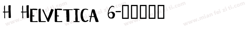 H Helvetica 6字体转换